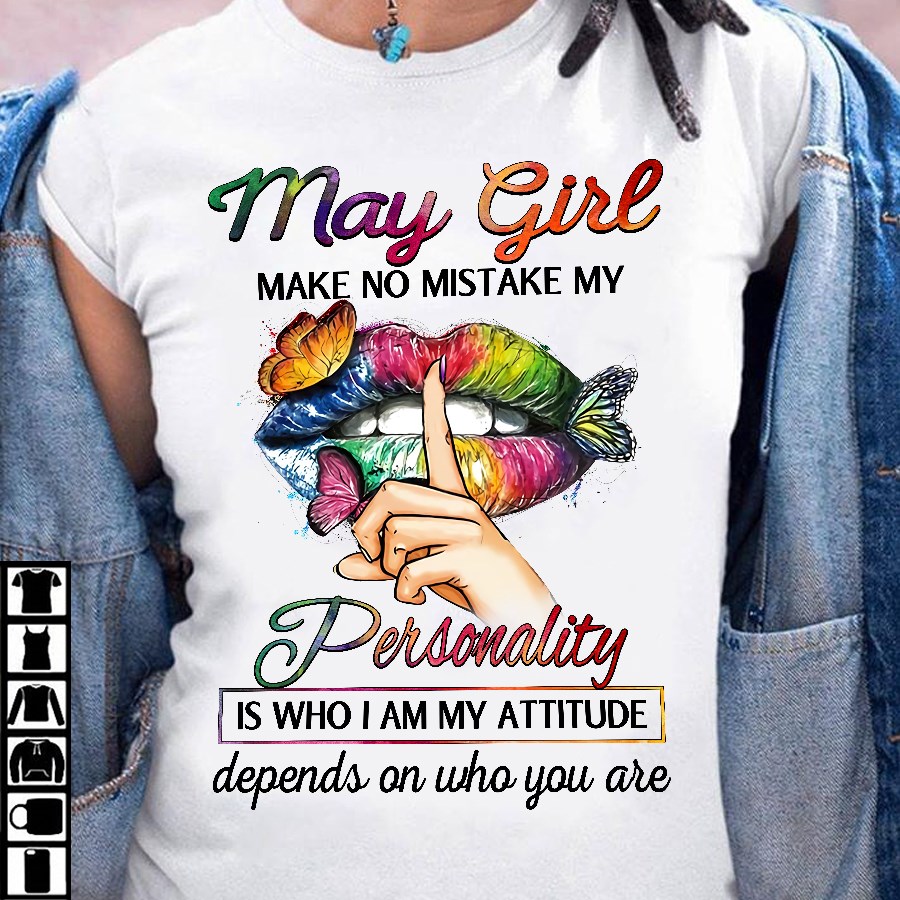 May girl make no mistake my personality is who I am - Woman lip
