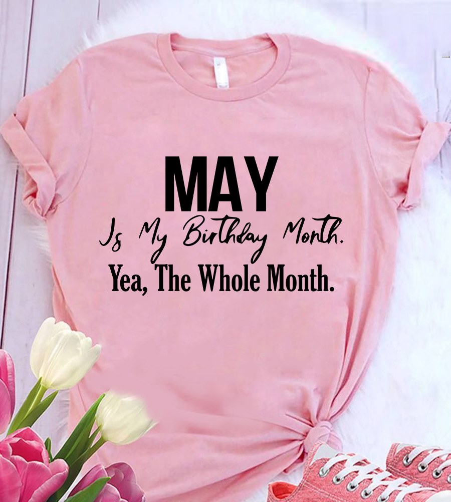 May is my birthday month, the whole month