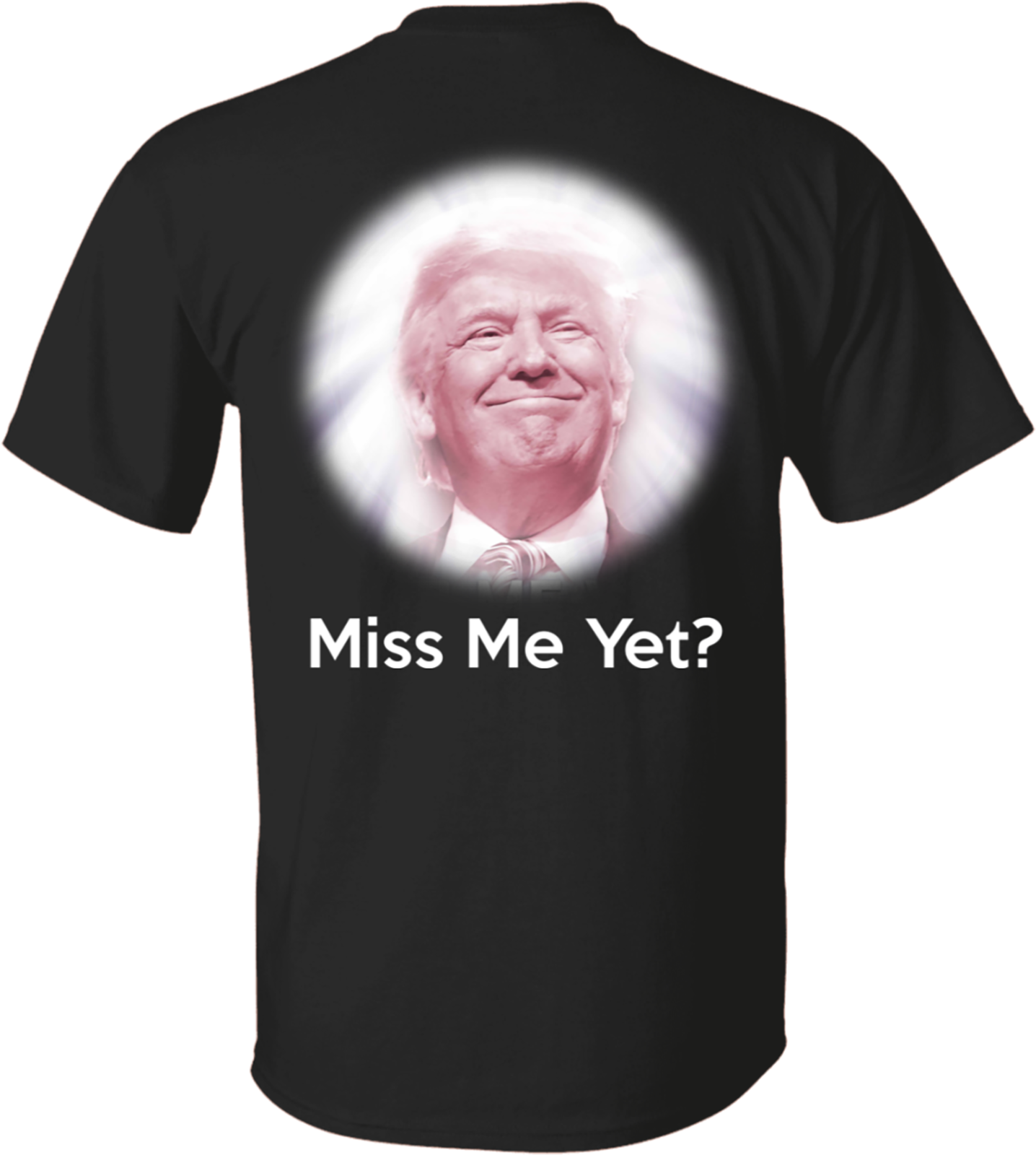 Miss me yet - Donald Trump, America president