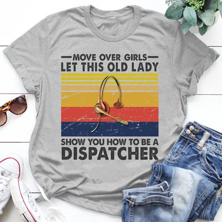 Move over girls let this old lady show you how to be a dispatcher