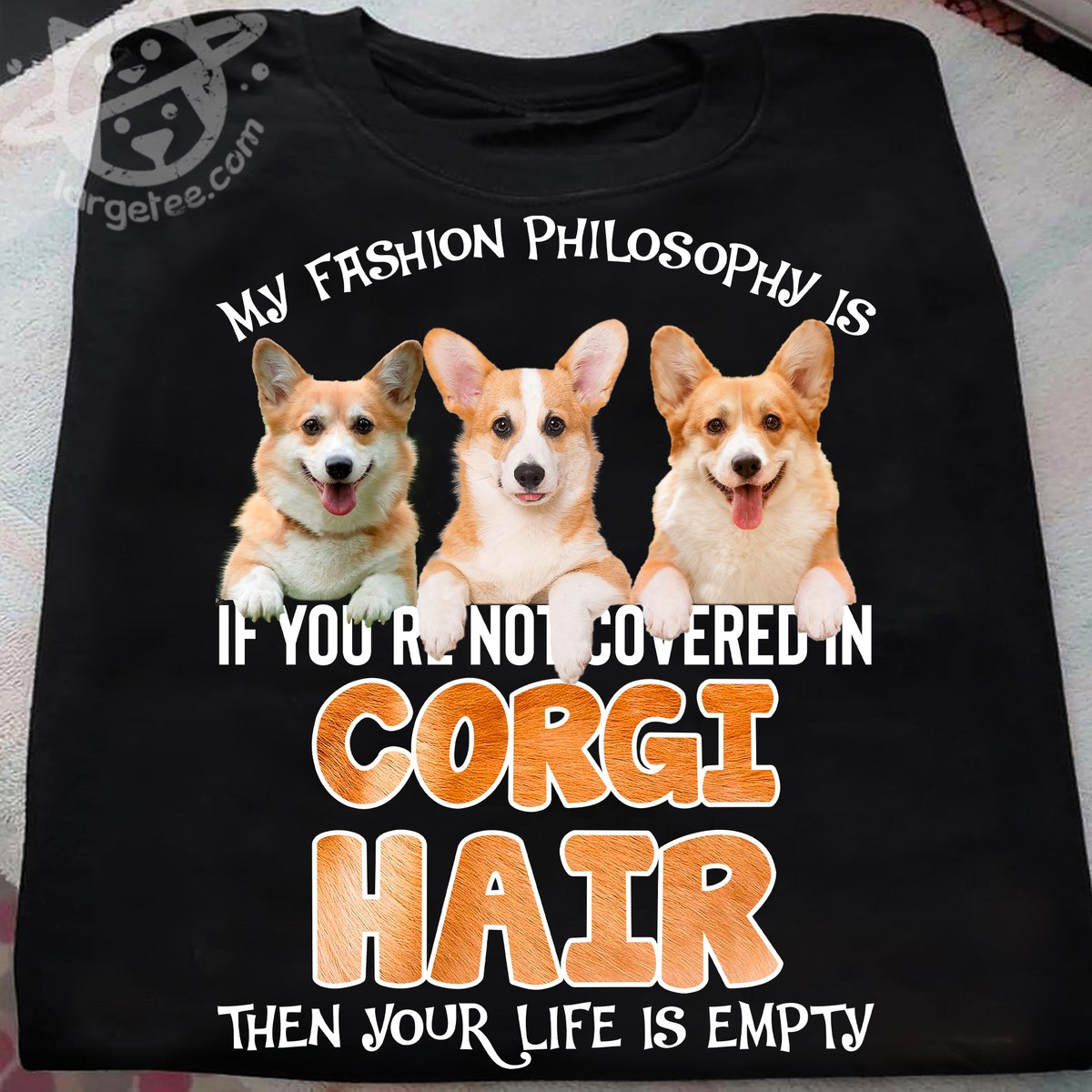 My fashion philosophy is if you are not covered in Corgi hair - Corgi dog