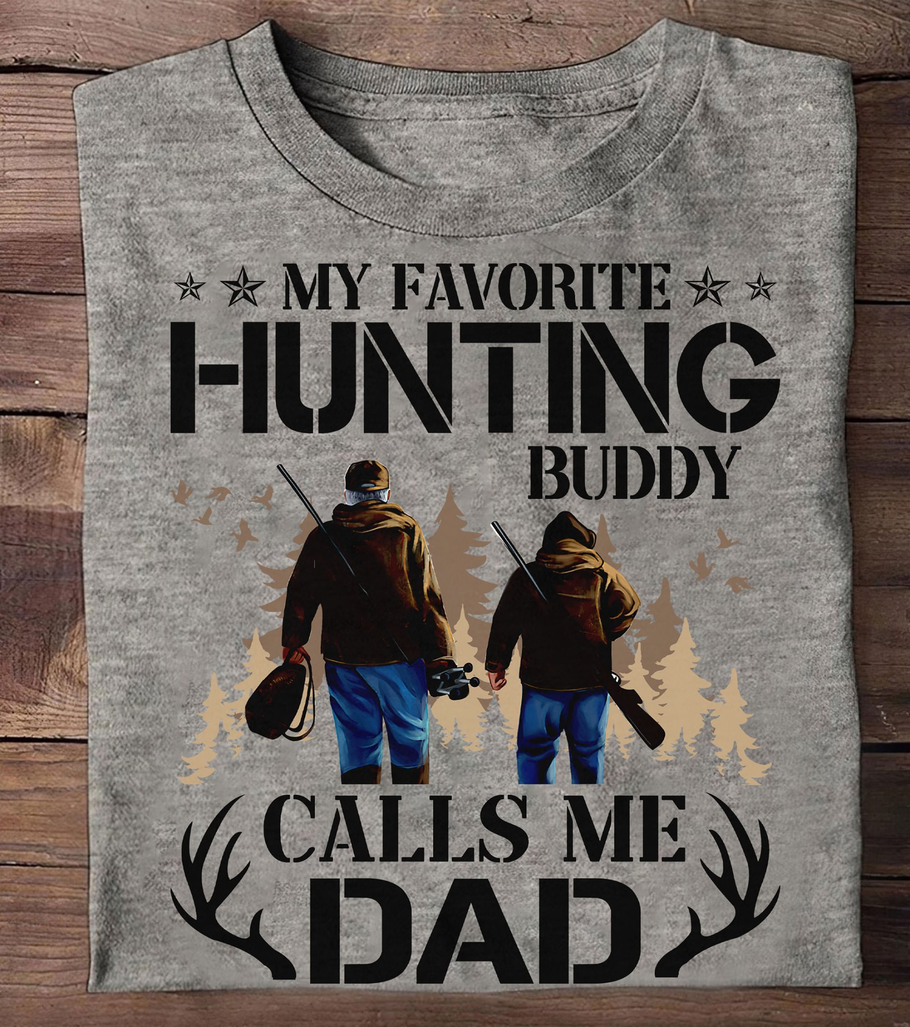 My favorite hunting buddy calls me dad - Love hunting, father's day gift