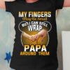 My fingers may be small but I can still wrap papa around them - Father's day gift
