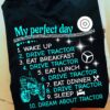 My perfect day - Wake up, drive tractor, eat breakfast, drive tractor, eat lunch, drive tractor