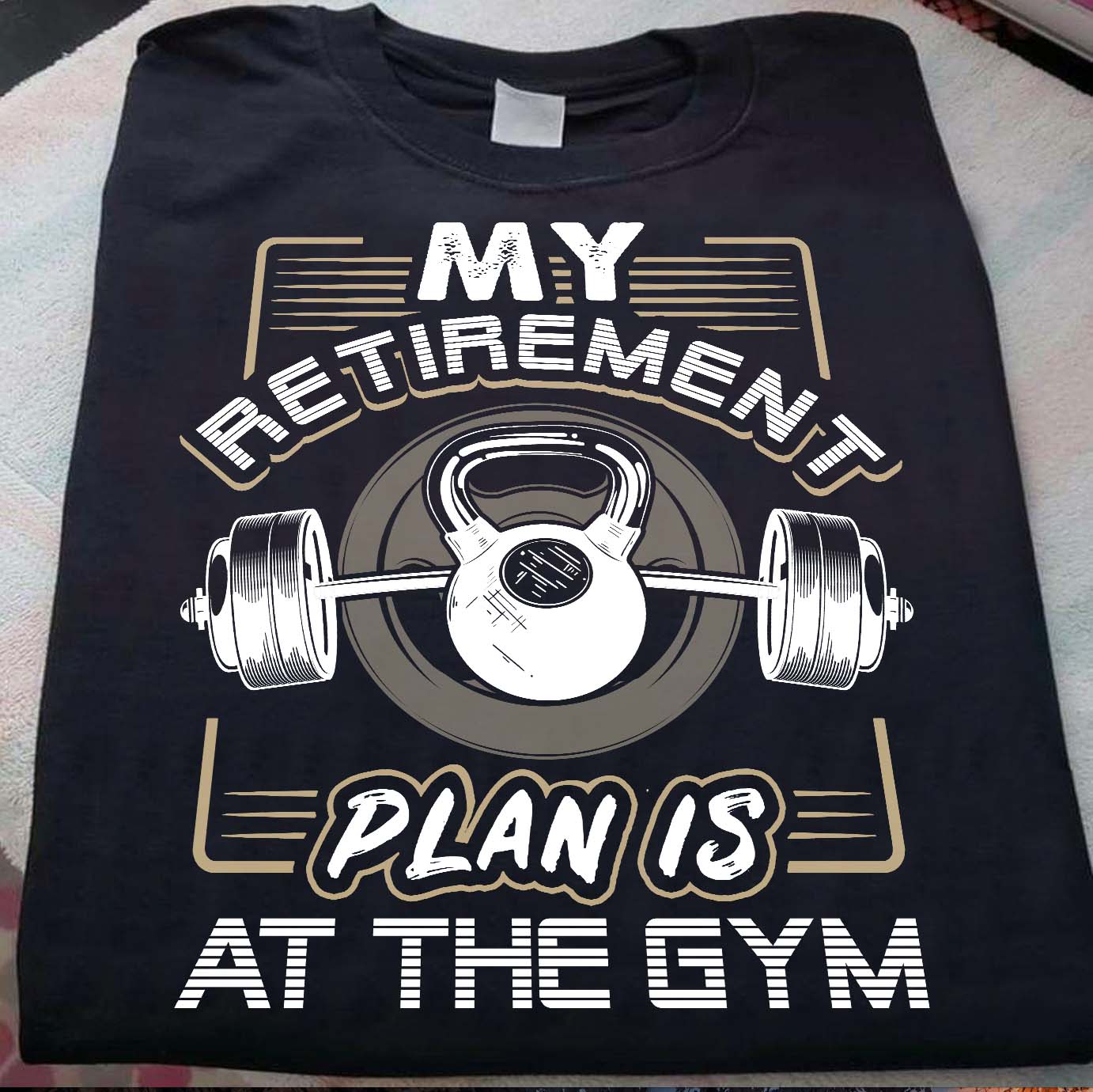 My retirement plan is at the gym - The dumbbell, love lifting