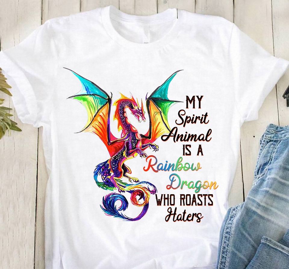 My spirit animal is a rainbow dragon who roasts haters