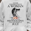 Never underestimate a woman who loves photography and was born in July