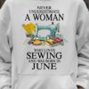 Never underestimate a woman who loves sewing and was born in June - Sewing lover