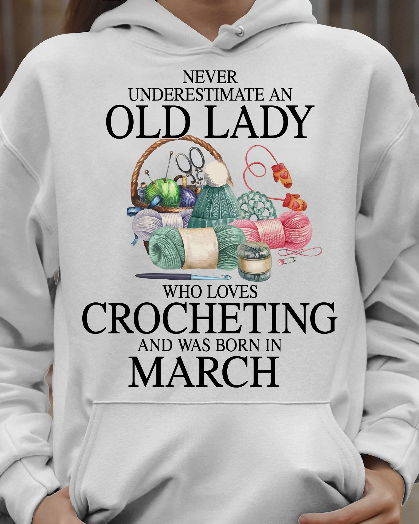 Never underestimate an old lady who loves crocheting and was born in March