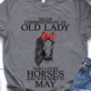 Never underestimate an old lady who loves horse and was born in May