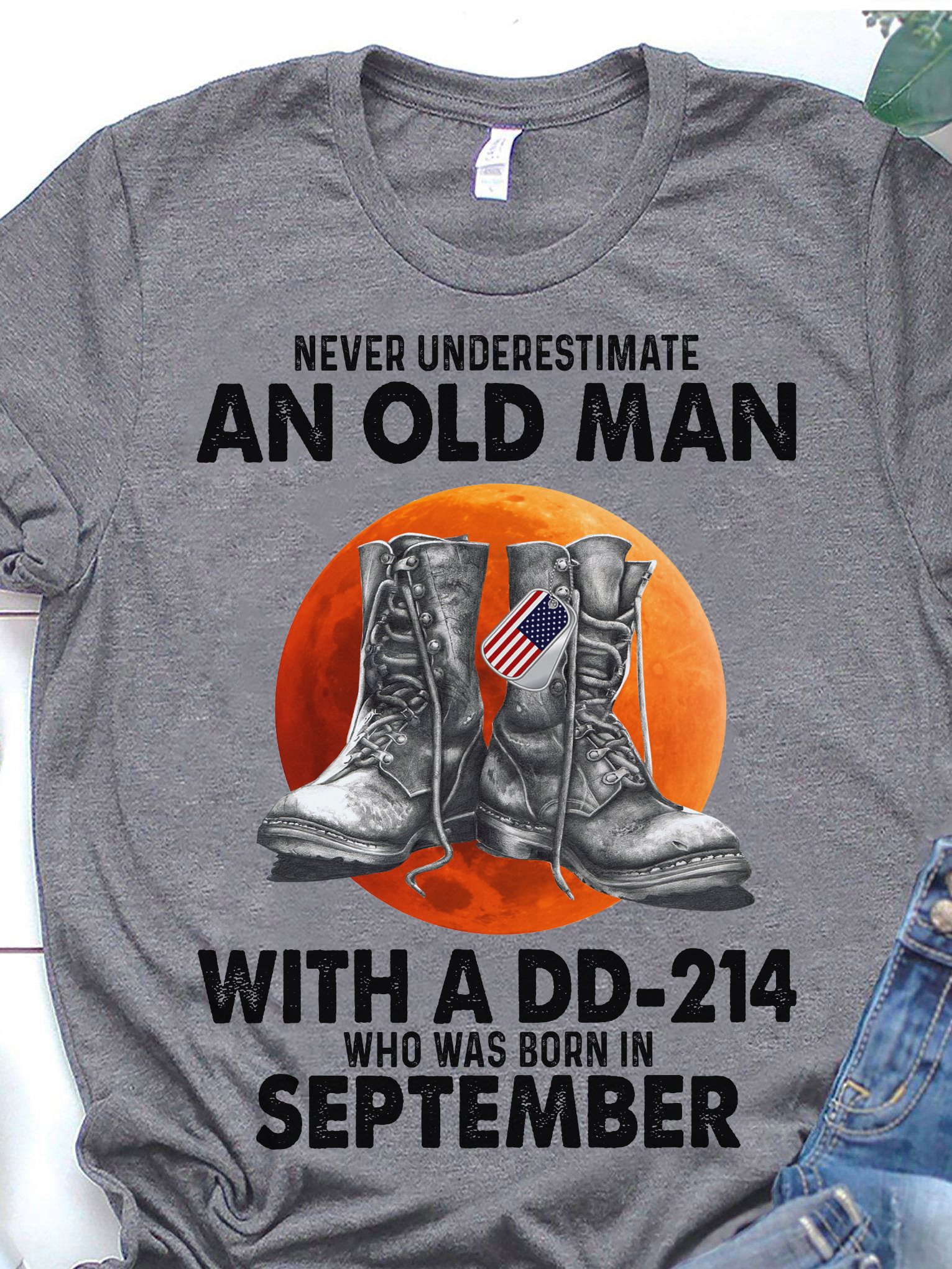 Never underestimate an old man with a dd-214 who was born in September