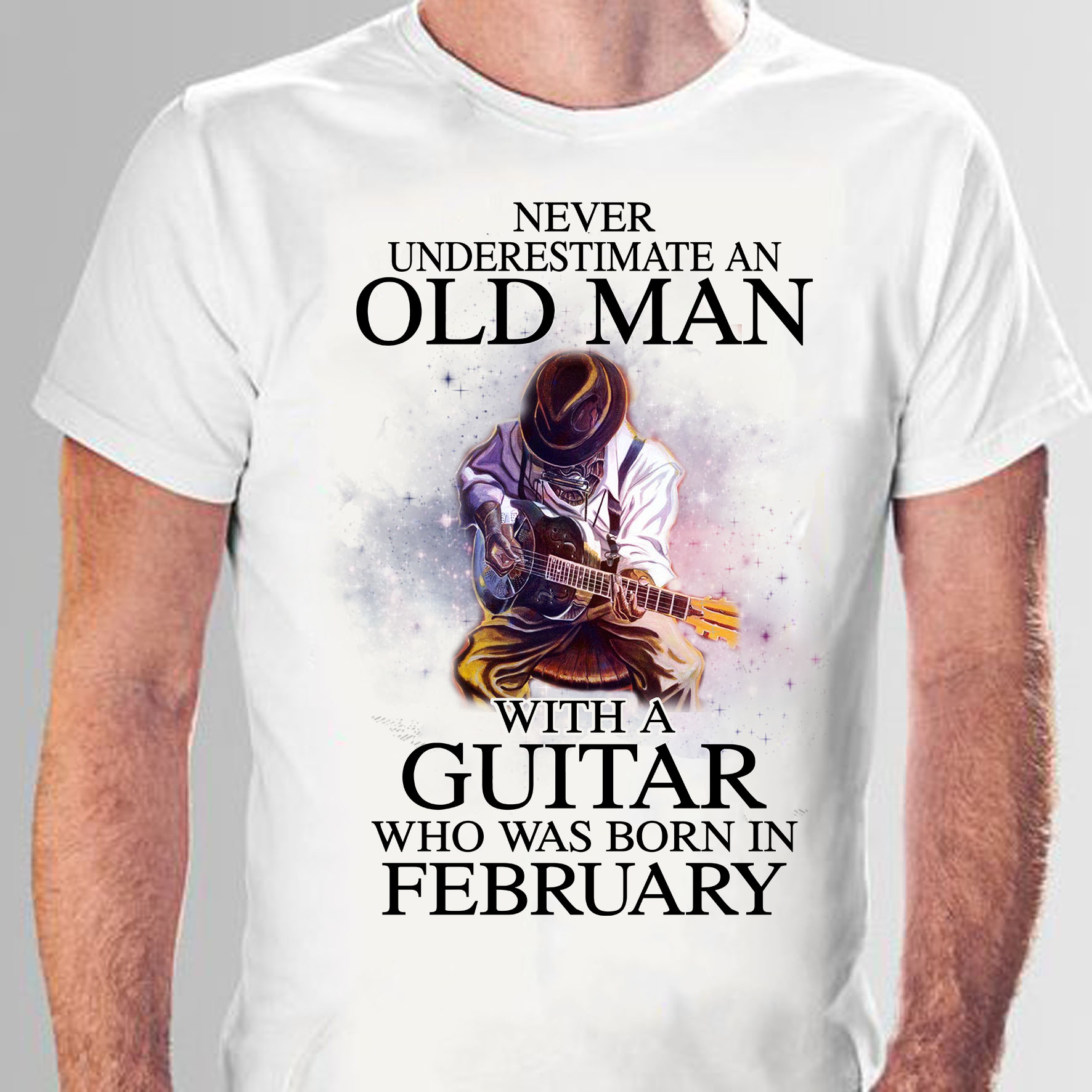 Never underestimate an old man with a guitar who was born in February - Guitarist