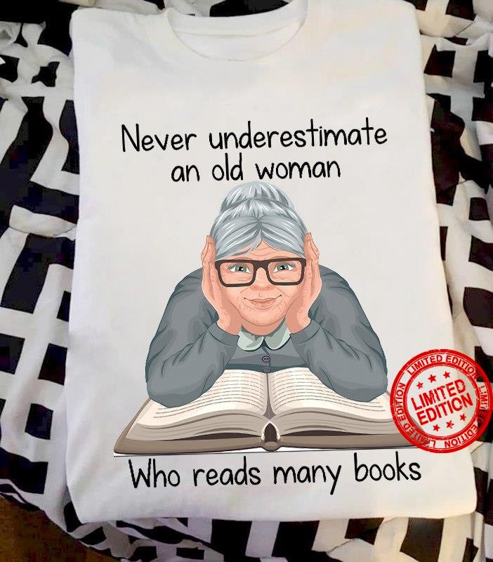 Never underestimate an old woman who reads many books - Book lover