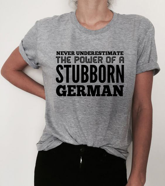 Never underestimate the power of a stubborn German