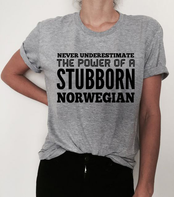 Never underestimate the power of a stubborn Norwegian