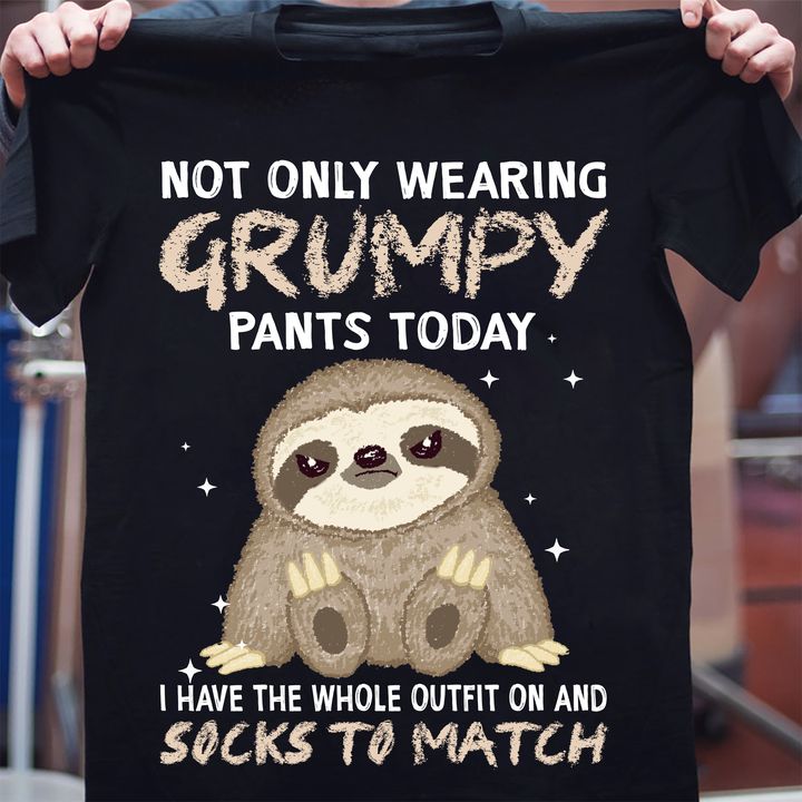 Not only wearing grumpy pants today I have the whole outfit on and socks to match - Grumpy sloth