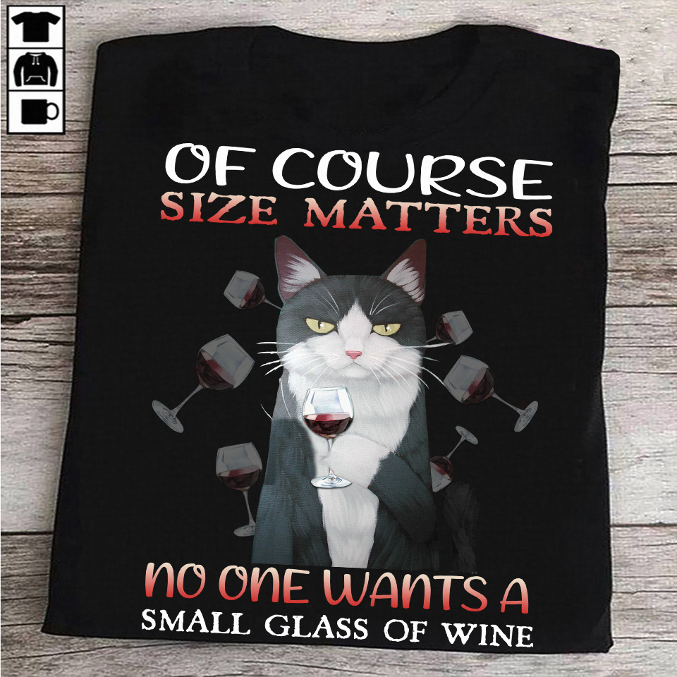 Of course size matters no one wants a small glass of wine