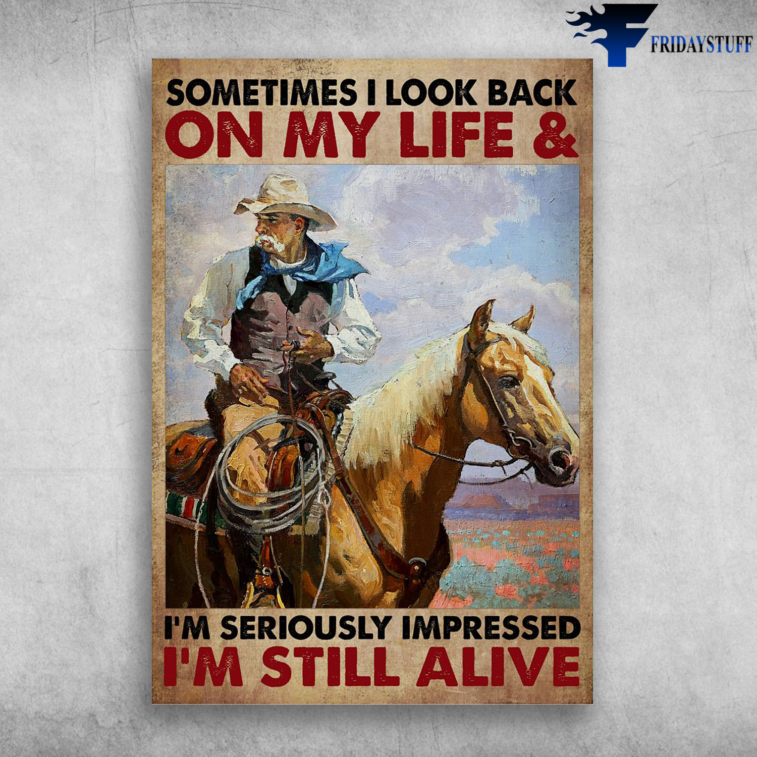 Old Cowboy Riding Horse - Sometimes I Look Back, On My Life, And I'm Seriously Impressed, I'm Still Alive