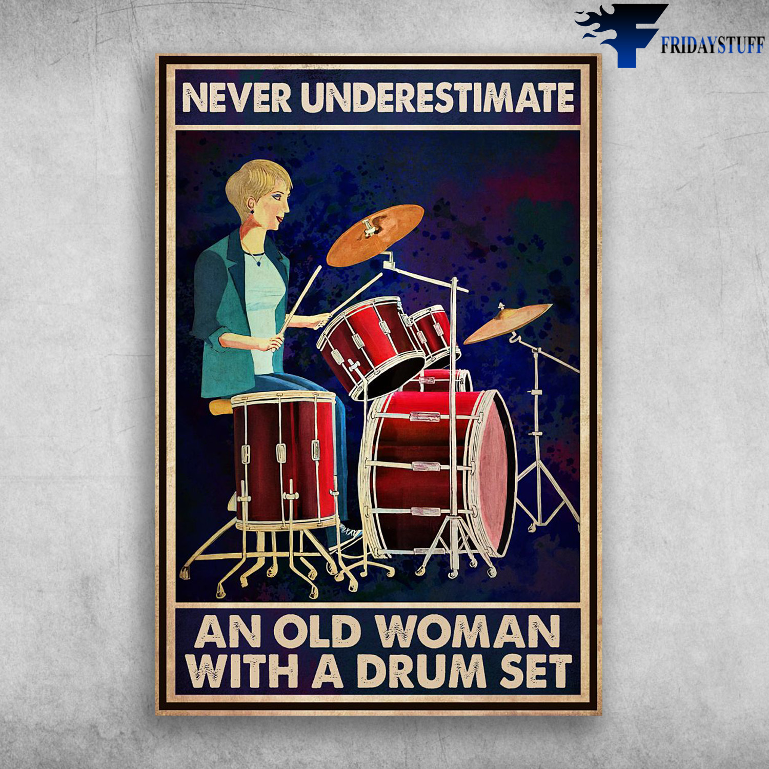 Old Girl Drum - Never Underestimate An Old Man, With A Drum Set