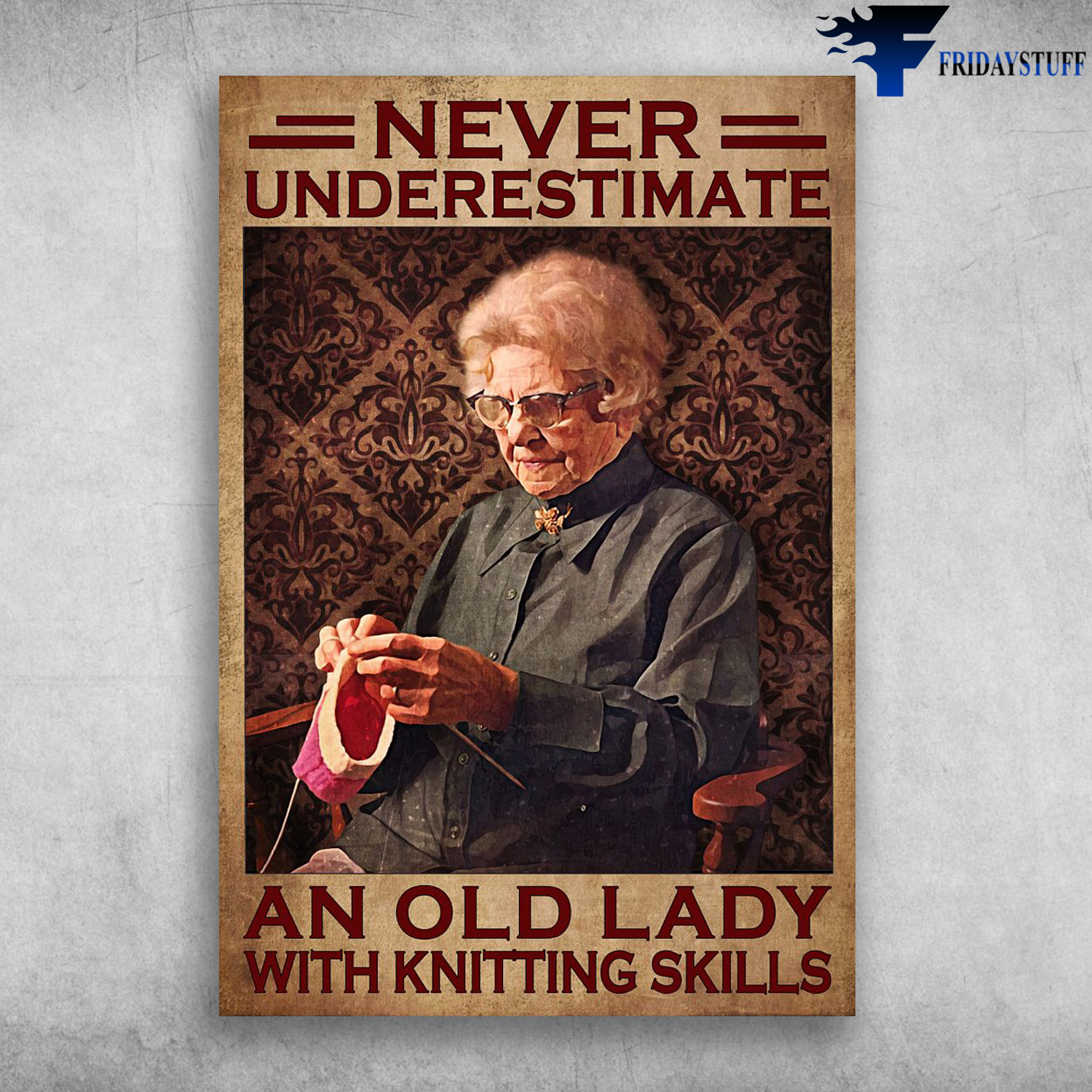 Old Lady Knitting - Never Underestimate, And Old Lady, With Knitting Skills