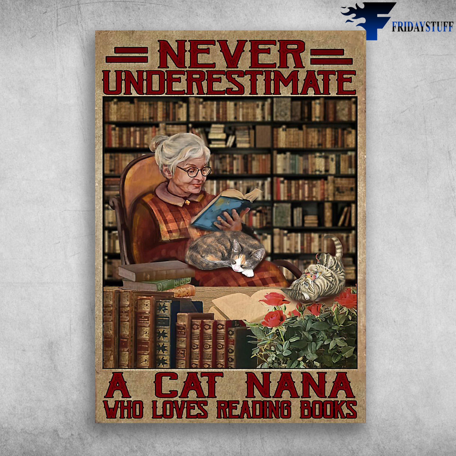 Old Wonen, Reading Book, Cat - Never Underestimate A Cat Nana, Who Loves Reading Books