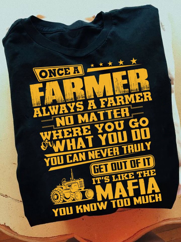 Once a farmer always a farmer no matter where you go what you do - Farmer and mafia