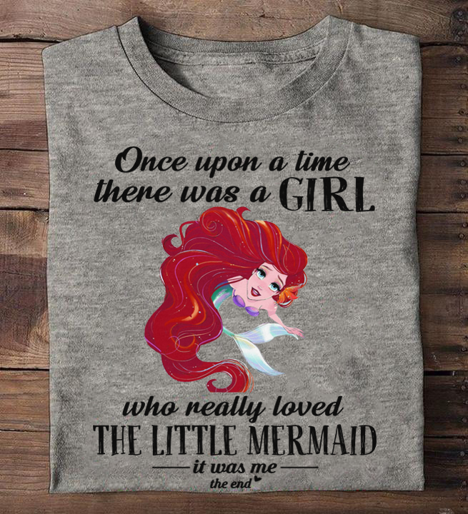 Once upon a time there was a girl who really loved the little mermaid