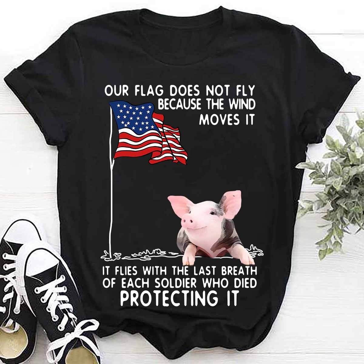 Our flag does not fly because the wind moves it - America flag, pig lover