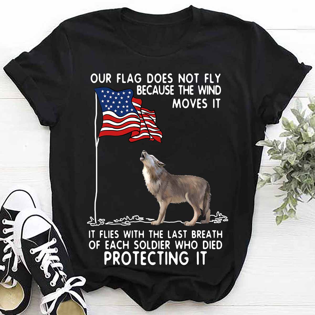 Our flag does not fly because the wind moves it - America flag, wolf lover, independence day