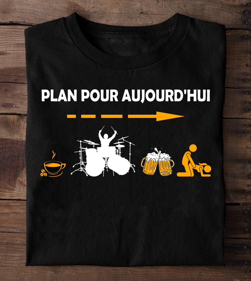 Plan pour aujuord'hui - Coffee, drum, beer lover