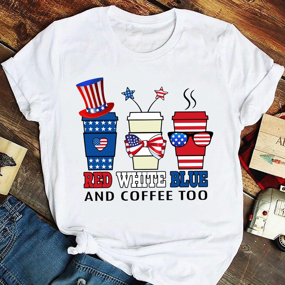 Red white blue and coffee too - Love coffee, America flag