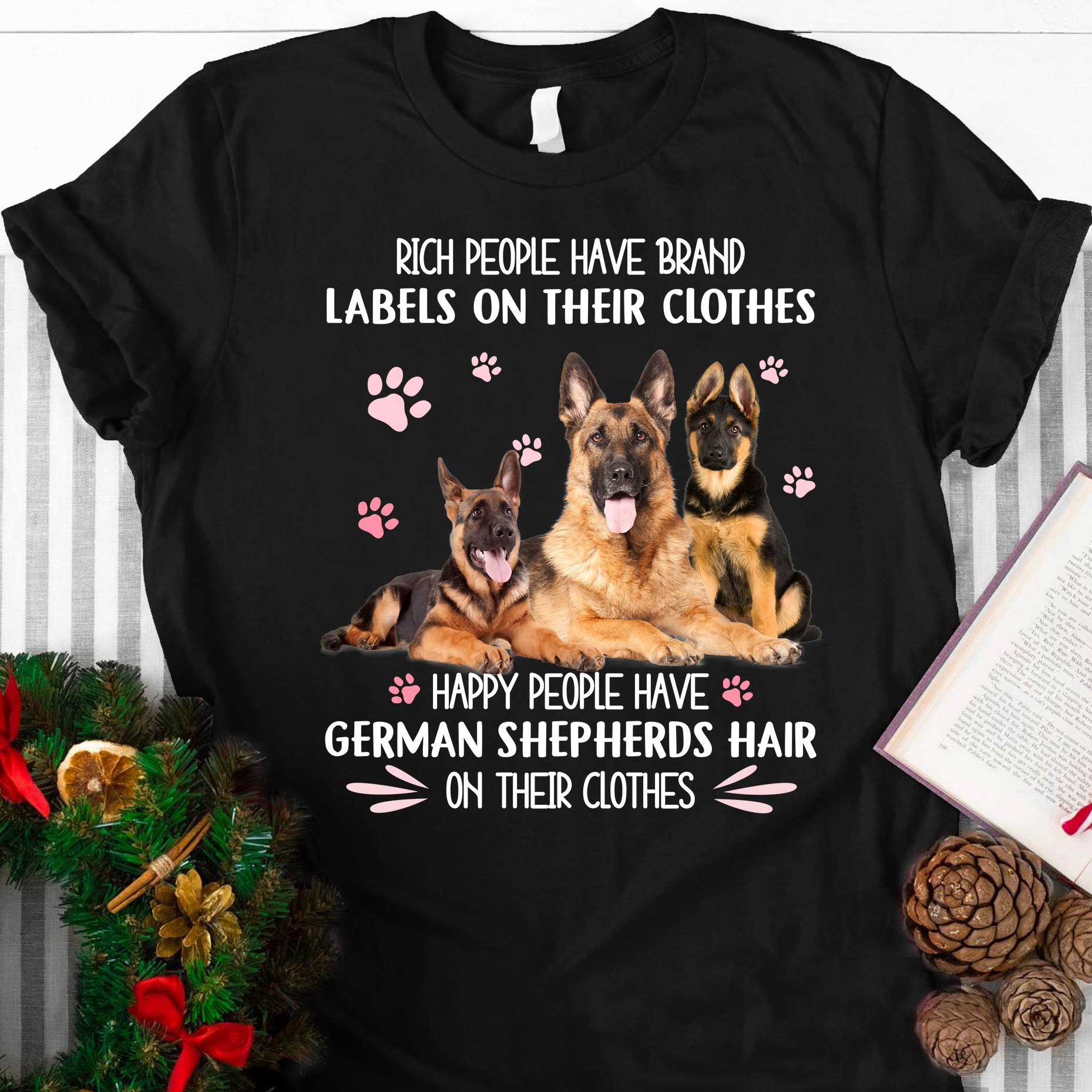 Rich people have brand labels on their clothes happy people have german shepherds hair on their clothes