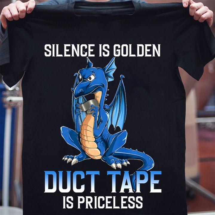 Silence is golden duct tape is priceless - Dragon and duct tape