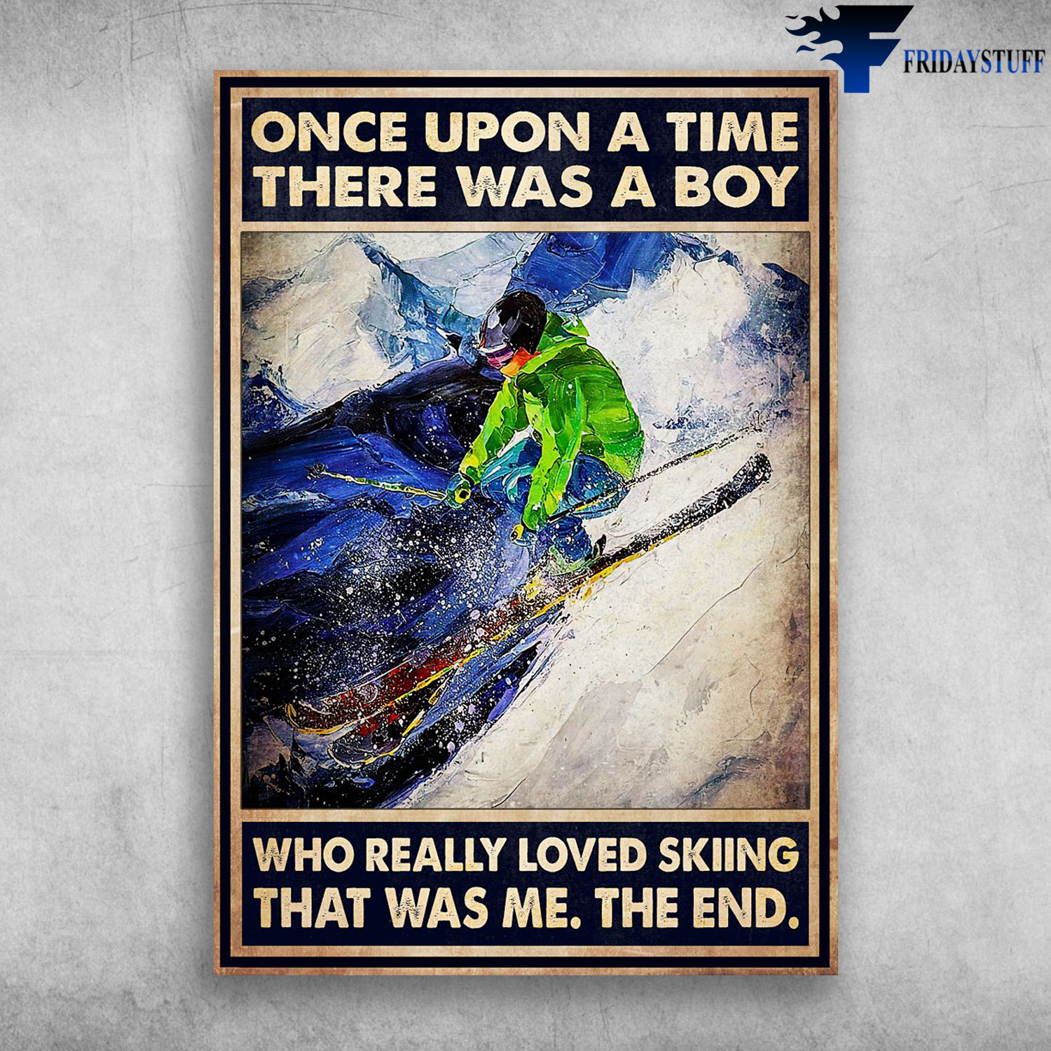 Skiing Man - Once Upon A Time, There Was A Boy, Who Really Loved Skiing, That Was Me, The End