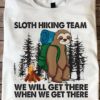 Sloth hiking team we will get there when we get there - Sloth lover