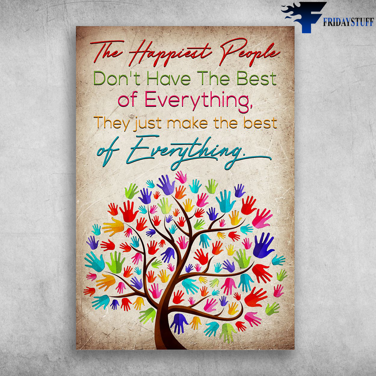 Social Worker - The Happiest People, Don't Have The Best Of Everything, They Just Make The Best Of Everything, Hands Tree