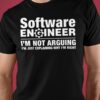 Software engineer I'm not arguing I'm just explaining why I'm right