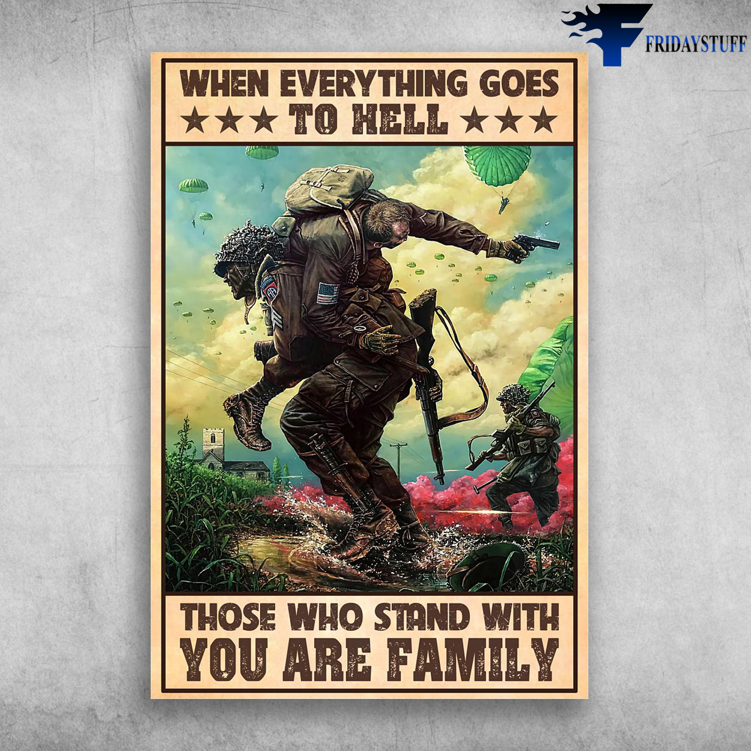Soldier In The War - When Everything Goes To Hell, Those Who Stand With You Are Family