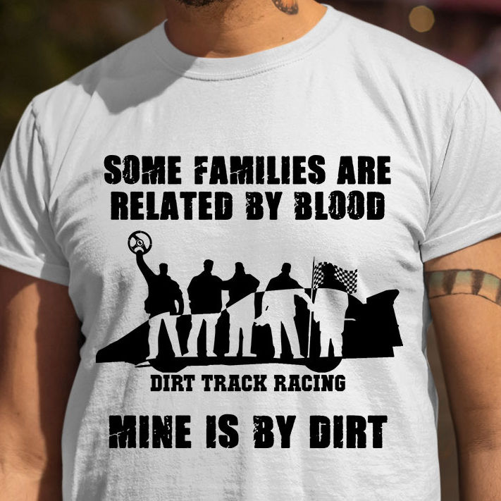 Some families are related by blood dirt track racing mine is by dirt - Love dirt racing