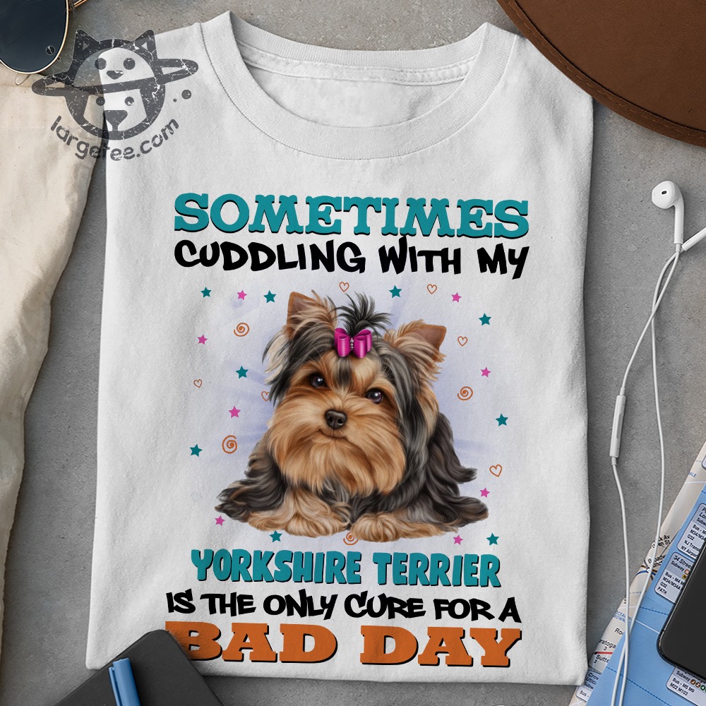 Sometimes cuddling with my Yorkshine terrier is the only cure for a bad day - Dog lover