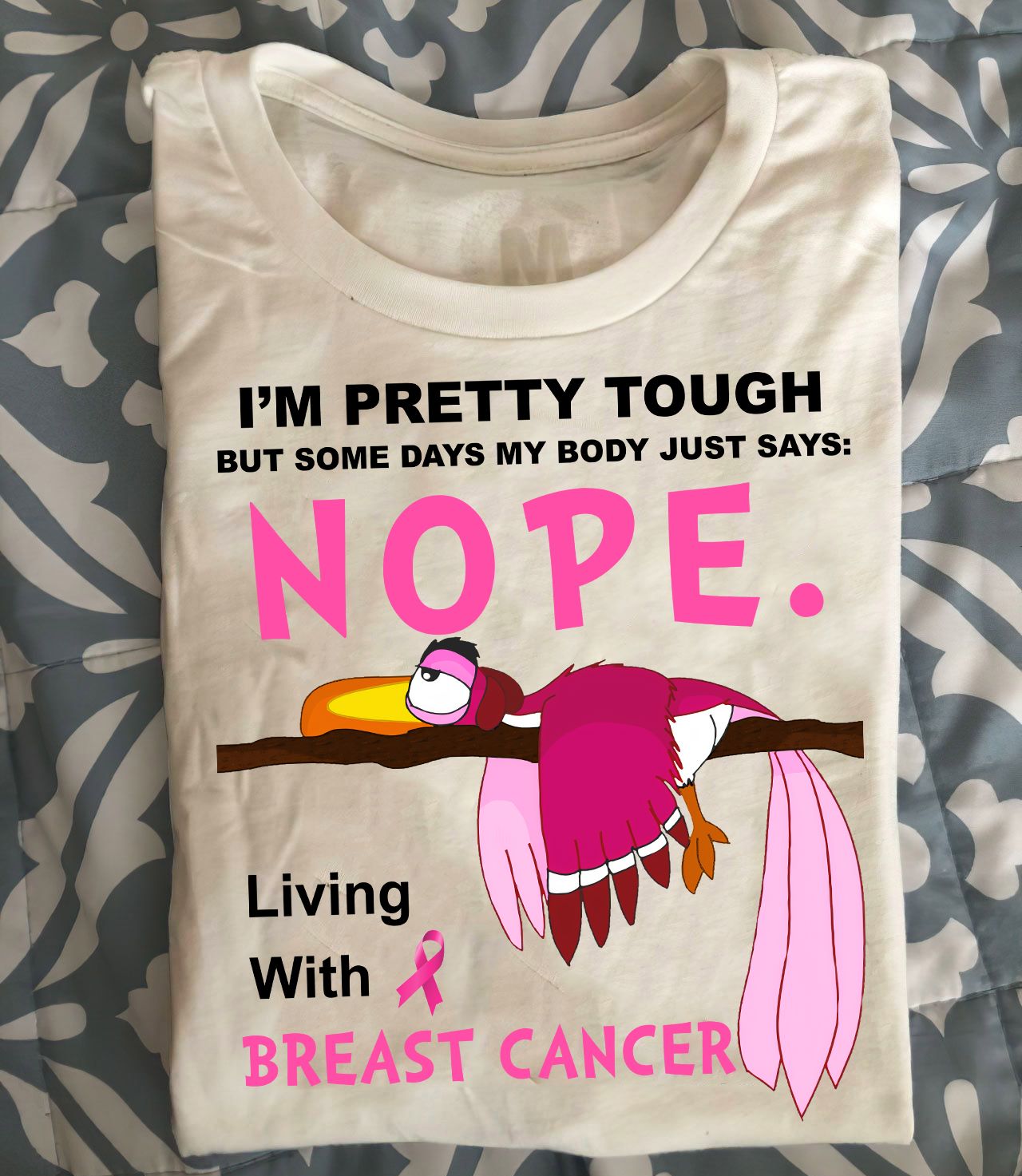 I'm pretty tough but some days my body just says nope living with Breast cancer