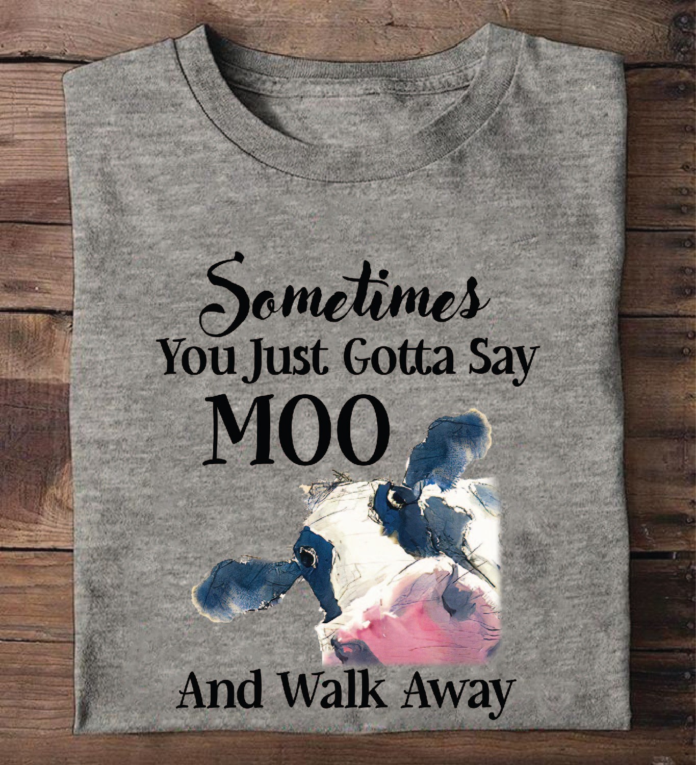 Sometimes you just gotta say moo and walk away - Cow