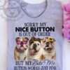 Sorry my nice button is out of order but my bite me button works just fine - Pug dogs, dog lover