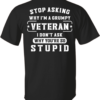 Stop asking why I'm a grumpy veteran I don't ask why you're stupid