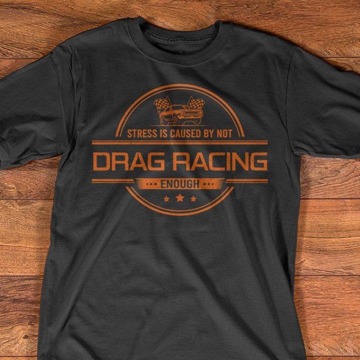 Stress is caused by not drag racing enough - Love drag racing