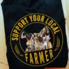 Support your local farmer - Dog, cat, cow, horse - Animal lover
