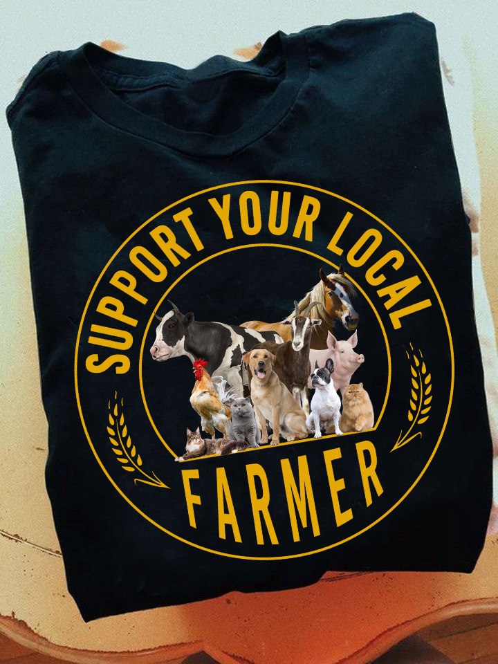 Support your local farmer - Dog, cat, cow, horse - Animal lover