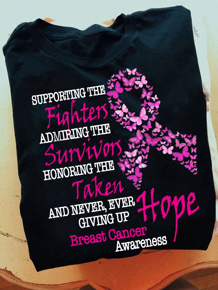 Supporting the fighters admiring the survivors honoring the takjen and never, ever giving up hope - Breast cancer awareness