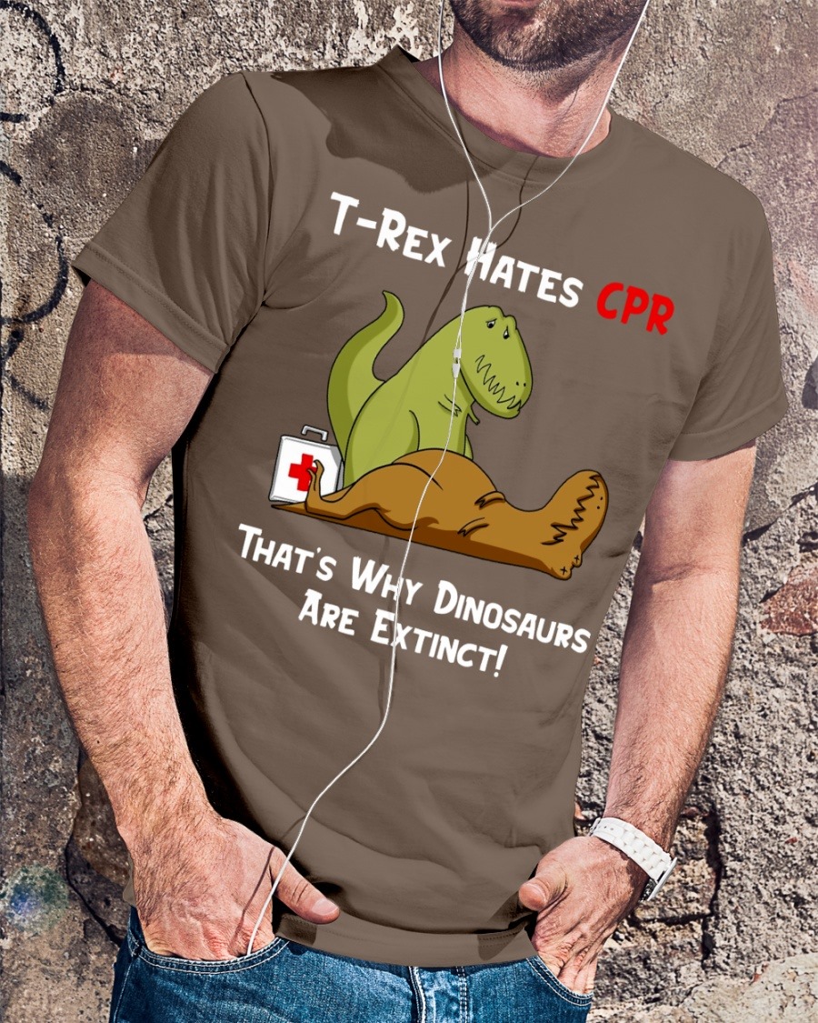 T-rex hates CPR that's why dinosaurs are extinct - Dinosaur lover