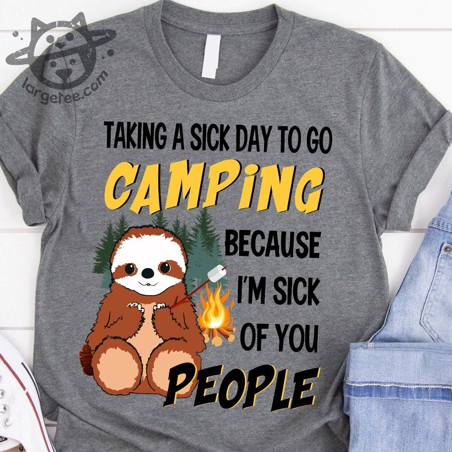 Taking a sick day to go camping because I'm sick of you people - Sloth love camping